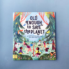 Load image into Gallery viewer, Old Enough to Save the Planet
