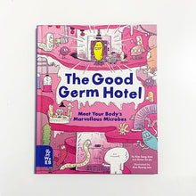 Load image into Gallery viewer, The Good Germ Hotel: Meet Your Body's Marvellous Microbes