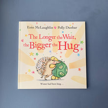 Load image into Gallery viewer, The Longer the Wait, the Bigger the Hug