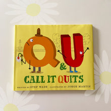 Load image into Gallery viewer, Q and U Call It Quits