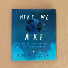 Load image into Gallery viewer, Here We Are: Notes for Living on Planet Earth