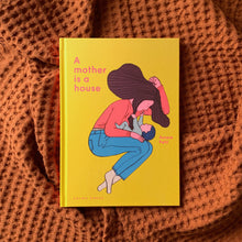 Load image into Gallery viewer, A Mother is a House