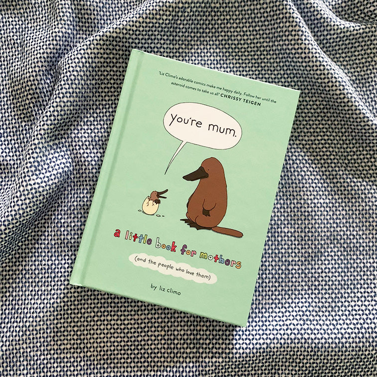You’re Mum: A Little Book for Mothers (And the People Who Love Them)