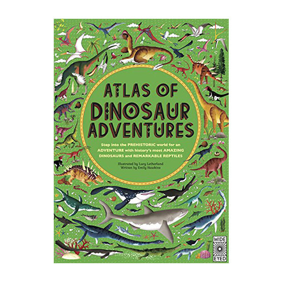 Atlas of Dinosaur Adventures: Step into a Prehistoric World